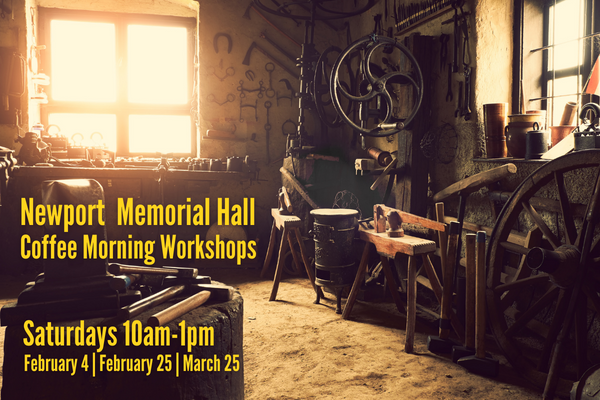 Join us for a series of Saturday Coffee Morning Workshops at Newport Memorial Hall