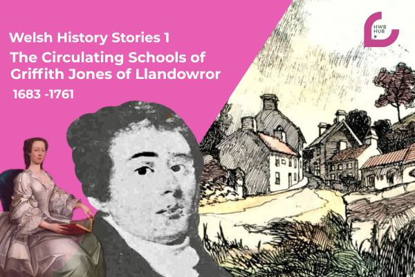 The Circulating Schools of Griffith Jones of Llandowror (1683 - 1761)